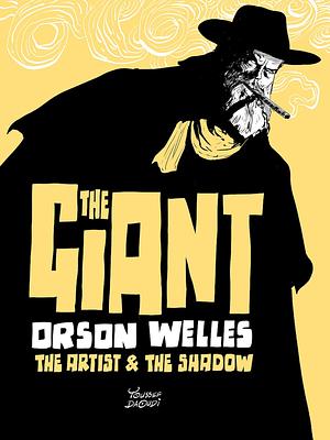 The Giant: Orson Welles, the Artist and the Shadow by Youssef Daoudi