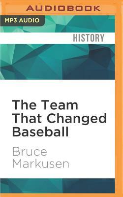 The Team That Changed Baseball: Roberto Clemente and the 1971 Pittsburgh Pirates by Bruce Markusen