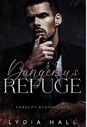 Dangerous Refuge by Lydia Hall, Lydia Hall