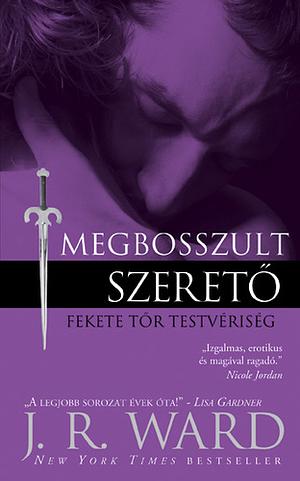 Megbosszult szerető by J.R. Ward