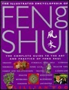 The Illustrated Encyclopedia of Feng Shui by Lillian Too