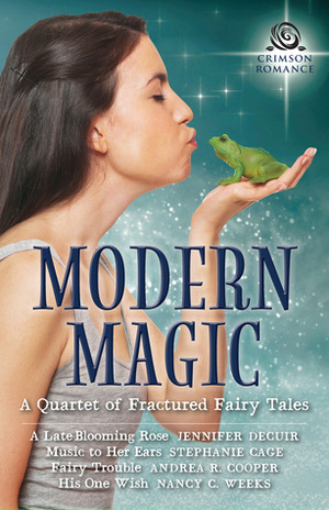 Modern Magic: A Quartet of Fractured Fairy Tales by Jennifer DeCuir