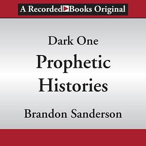 Dark One: Prophetic Histories by Brandon Sanderson