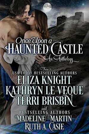 Once Upon a Haunted Castle by Eliza Knight, Kathryn Le Veque, Madeline Martin, Terri Brisbin, Ruth A. Casie