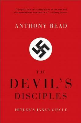 The Devil's Disciples: Hitler's Inner Circle by Anthony Read
