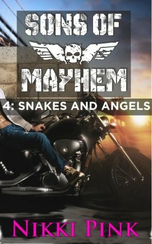 Sons of Mayhem 4: Snakes and Angels by Nikki Pink