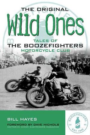 The Original Wild Ones by Bill Hayes, Bill Hayes