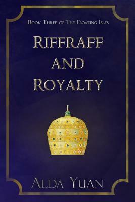 Riffraff and Royalty by Alda Yuan