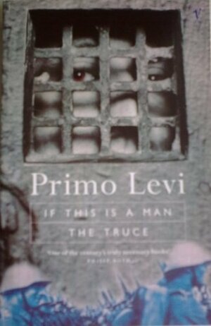 If This Is A Man; The Truce by Primo Levi