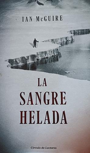 La sangre helada by Ian McGuire