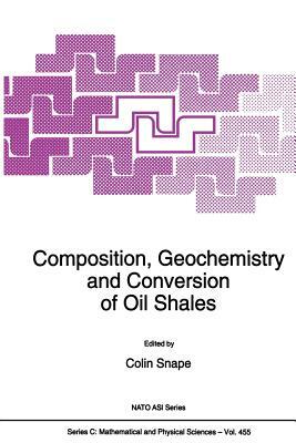 Composition, Geochemistry and Conversion of Oil Shales by 