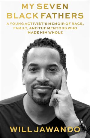 My Seven Black Fathers: The Men Who Made Me Whole by Will Jawando