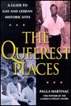 The Queerest Places: A National Guide to Gay and Lesbian Historic Sites by Paula Martinac