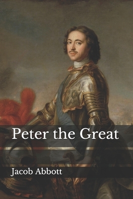 Peter the Great by Jacob Abbott