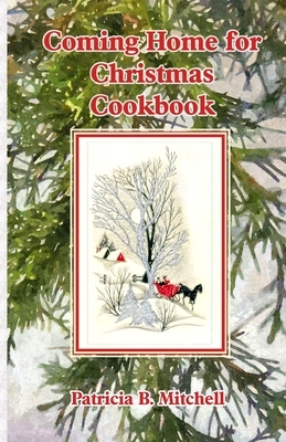 Coming Home for Christmas Cookbook by Patricia B. Mitchell