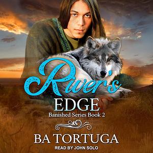 River's Edge by B.A. Tortuga