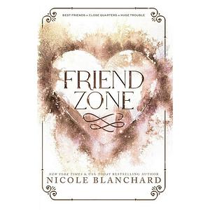 Friend Zone by Nicole Blanchard