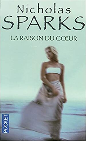 La Raison du cœur by Francine Siéty, Nicholas Sparks