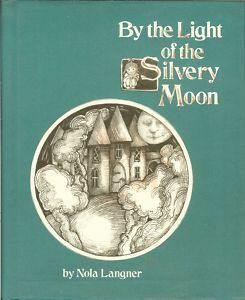 By The Light Of The Silvery Moon by Nola Langner