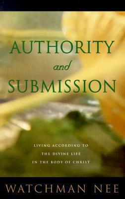 Authority and Submission 2nd Edition by Watchman Nee