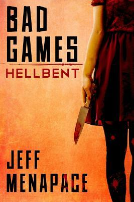 Bad Games: Hellbent by Jeff Menapace