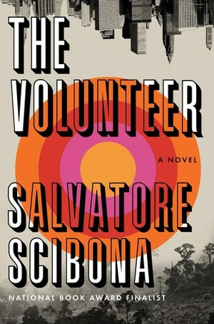 The Volunteer by Salvatore Scibona