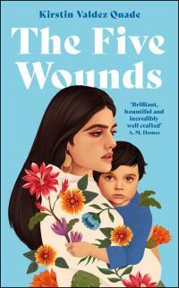 The Five Wounds by Kirstin Valdez Quade