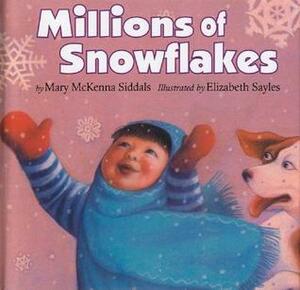 Millions of Snowflakes by Mary McKenna Siddals, Elizabeth Sayles