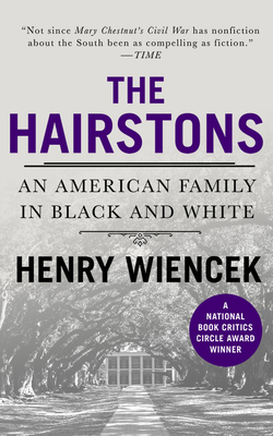 The Hairstons: An American Family in Black and White by Henry Wiencek