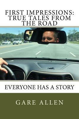 First Impressions: True Tales from the Road by Gare Allen