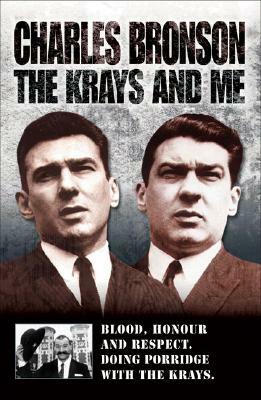 The Krays and Me: Blood, Honour and Respect. Doing Porridge with the Krays. by Charles Bronson, Stephen Richards