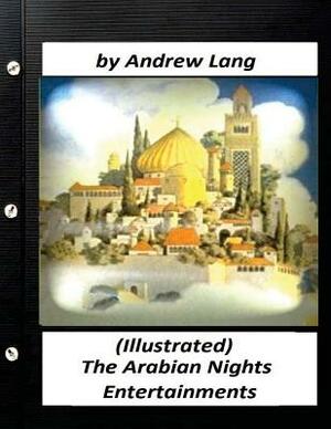 The Arabian Nights Entertainments (1898) by Andrew Lang (World's Classics) by Andrew Lang