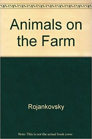 Animals on the Farm by Feodor Rojankovsky