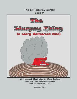 Book 9 - The Slurpey Thing (a Scary Halloween Tale) by Mary Barbee