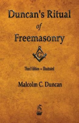 Duncan's Ritual of Freemasonry - Illustrated by Malcolm C. Duncan