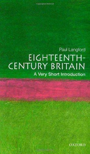 Eighteenth-Century Britain: A Very Short Introduction (Very Short Introductions) by Langford, Paul 10 August 2000 by Paul Langford, Paul Langford