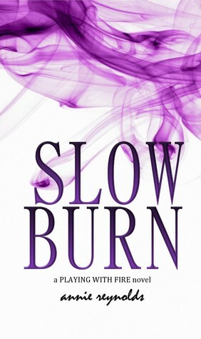 Slow Burn (Playing with Fire #1) by Annie Reynolds