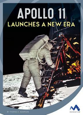 Apollo 11 Launches a New Era by Thomas K. Adamson