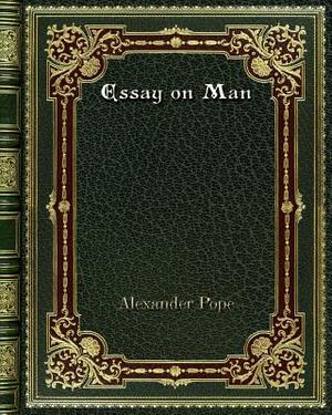 Essay on Man by Alexander Pope