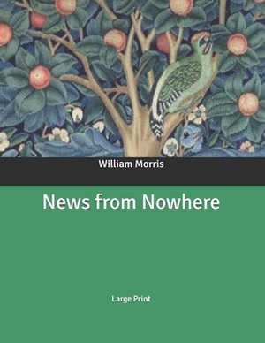 News from Nowhere: Large Print by William Morris