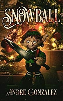Snowball: A Christmas Horror Story by Andre Gonzalez