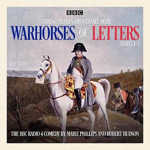 Warhorses of Letters: Complete Series 1-3: The Poignant BBC Radio 4 Comedy by Marie Phillips, Robert Hudson