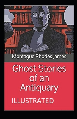 Ghost Stories of an Antiquary Illustrated by M.R. James