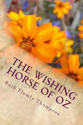 The Wishing Horse Of Oz by Ruth Plumly Thompson