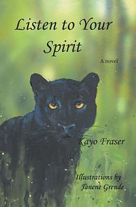 Listen to Your Spirit by Kayo Fraser