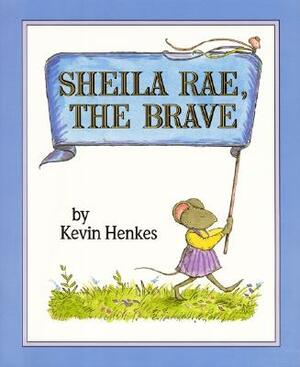 Sheila Rae, the Brave by Kevin Henkes