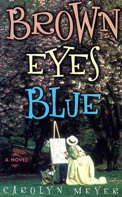 Brown Eyes Blue by Carolyn Meyer