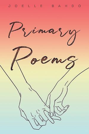 Primary Poems by Jo Bahdo, Jo Bahdo