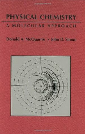 Physical Chemistry: A Molecular Approach by John D. Simon, Donald A. McQuarrie