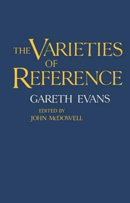The Varieties of Reference by Gareth Evans